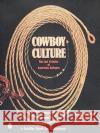 Cowboy Culture: The Last Frontier of American Antiques Michael Friedman 9780764308208 Schiffer Publishing