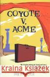 Coyote V. Acme Ian Frazier 9780312420581 Picador USA