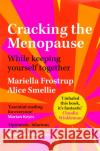 Cracking the Menopause: While Keeping Yourself Together Mariella Frostrup Alice Smellie  9781529059052 Pan Macmillan