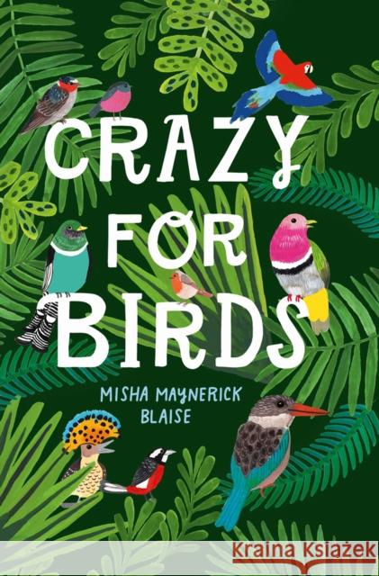 Crazy for Birds: Fascinating and Fabulous Facts Misha Maynerick Blaise 9780008390211 HarperCollins Publishers - książka