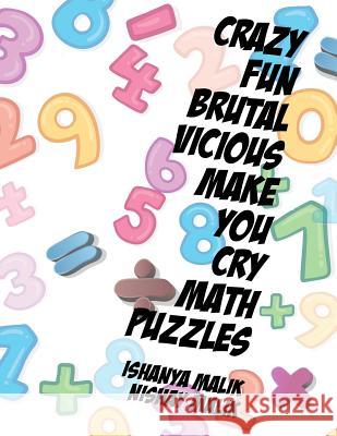 Crazy, Fun, Brutal, Vicious, Make You Cry Math Puzzles: A collection of word problems for grades 2 to 4 Nishay Malik Ishanya Malik 9781070717999 Independently Published - książka