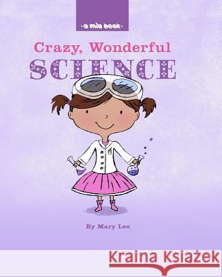 Crazy, Wonderful Science Mary Lee 9781533060518 Createspace Independent Publishing Platform - książka