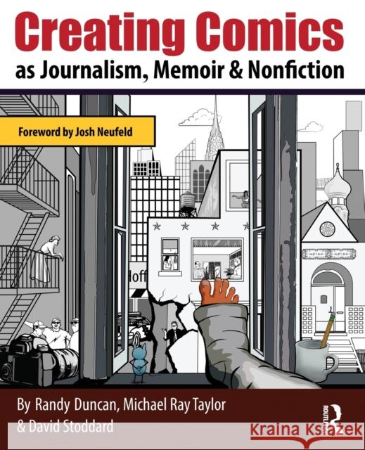 Creating Comics as Journalism, Memoir and Nonfiction Randy Duncan Michael Ray Taylor David Stoddard 9780415730082 Routledge - książka