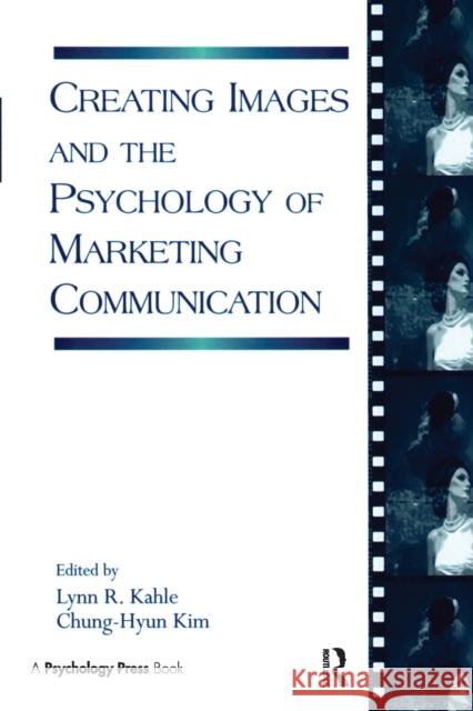 Creating Images and the Psychology of Marketing Communication Lynn R. Kahle Chung-Hyun Kim 9780415647076 Psychology Press - książka