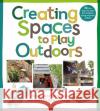 Creating Spaces to Play Outdoors: 36 fun step-by-step DIY projects using recycled pallets Oliver Wotherspoon 9781472993564 Bloomsbury Publishing PLC