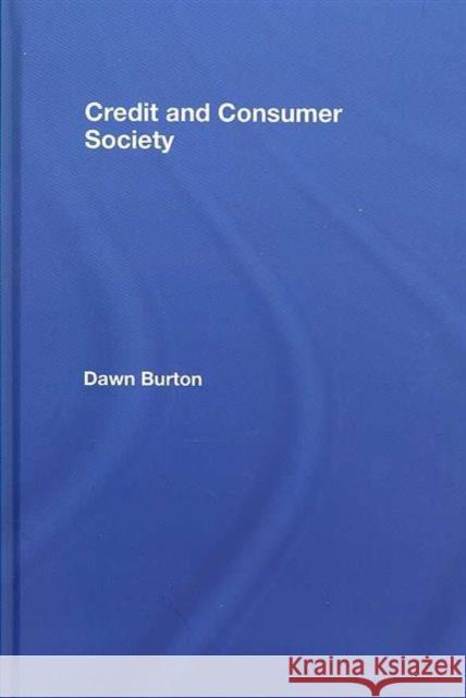 Credit and Consumer Society Burton Dawn                              Dawn Burton 9780415405218 Routledge - książka