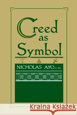 Creed as Symbol Ayo, Nicholas 9780268007713 University of Notre Dame Press - książka