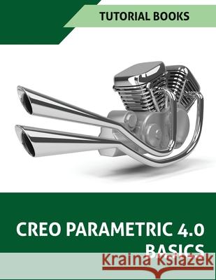 Creo Parametric 4.0 Basics Tutorial Books 9781545004159 Createspace Independent Publishing Platform - książka