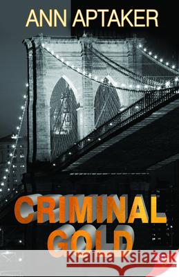 Criminal Gold Ann Aptaker 9781626392168 Bold Strokes Books - książka