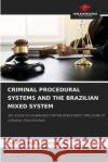 Criminal Procedural Systems and the Brazilian Mixed System Micheli Pila 9786204113876 Our Knowledge Publishing