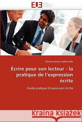 Écrire Pour Son Lecteur - La Pratique de l''expression Écrite Cohen-Vida-M 9786131556029 Editions Universitaires Europeennes - książka