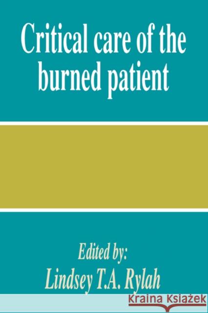 Critical Care of the Burned Patient Lindsey T. Rylah 9780521394956 Cambridge University Press - książka