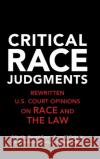 Critical Race Judgments: Rewritten U.S. Court Opinions on Race and the Law Capers, Bennett 9781107164529 Cambridge University Press