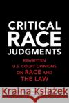 Critical Race Judgments: Rewritten U.S. Court Opinions on Race and the Law Capers, Bennett 9781316616451 Cambridge University Press
