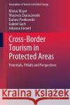 Cross-Border Tourism in Protected Areas: Potentials, Pitfalls and Perspectives Mayer, Marius 9783030059606 Springer