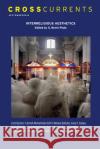 Crosscurrents: Interreligious Aesthetics: Volume 68, Number 3, September 2018 Rodriguez-Plate, S. Brent 9781469665900 Association for Public Religion and Intellect