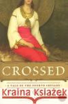 Crossed: A Tale of the Fourth Crusade Galland, Nicole 9780060841805 Harper Paperbacks