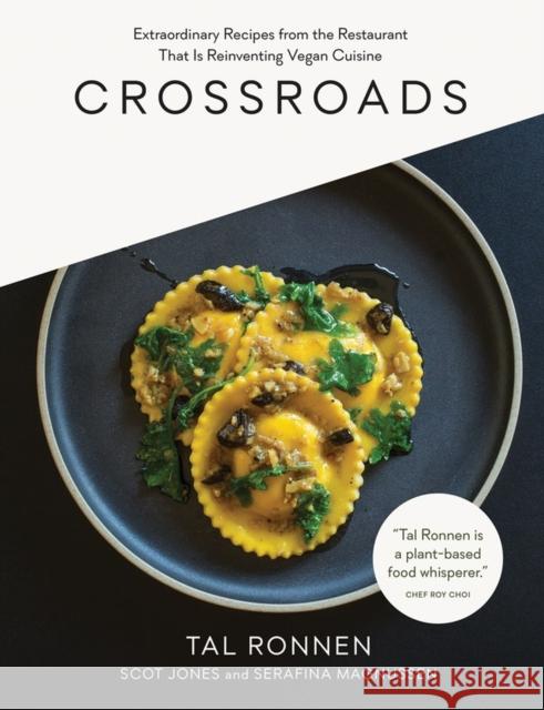Crossroads: Extraordinary Recipes from the Restaurant That Is Reinventing Vegan Cuisine Ronnen, Tal 9781579656362 Artisan Publishers - książka