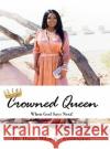 Crowned Queen: When God Says Next! Washington, Dione Milan K. 9781716616327 Lulu.com