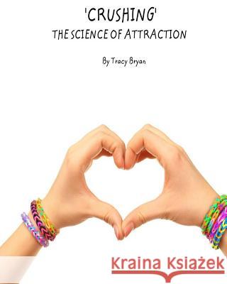 'Crushing' The Science Of Attraction Bryan, Tracy 9781515369226 Createspace - książka