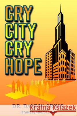Cry City, Cry Hope Dr Dale W. Cross Robert D. Lupton 9781985205314 Createspace Independent Publishing Platform - książka