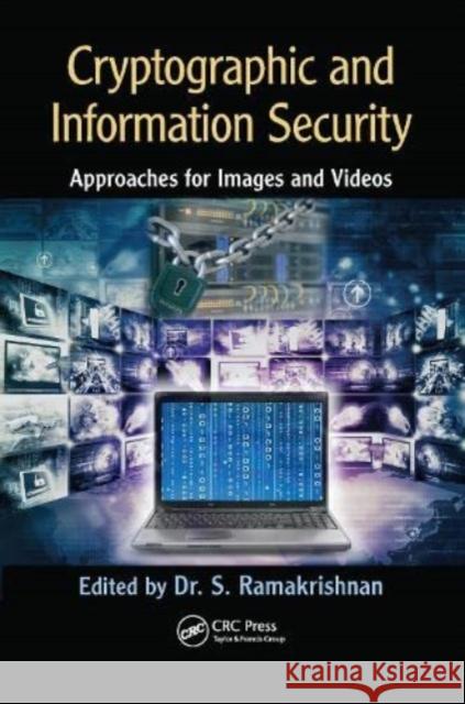 Cryptographic and Information Security Approaches for Images and Videos: Approaches for Images and Videos S. Ramakrishnan   9781032598024 Taylor & Francis Ltd - książka