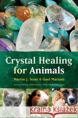 Crystal Healing for Animals Martin J. Scott Gael Mariani Gael Mariani 9781899171248 Findhorn Press - książka