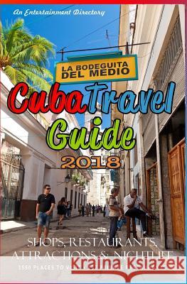 Cuba Travel Guide 2018: Shops, Restaurants, Attractions and Nightlife Yardley G. Castro 9781545462379 Createspace Independent Publishing Platform - książka