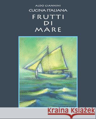 CUCINA ITALIANA Frutti di mare Giannini, Aldo 9781499190786 Createspace - książka