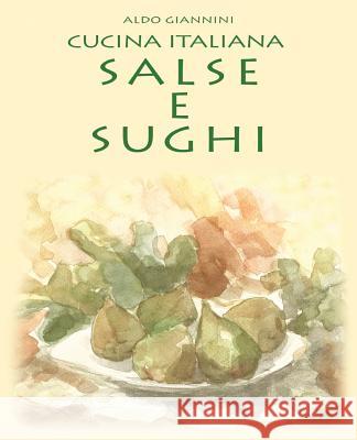 CUCINA ITALIANA Salse e sughi Giannini, Aldo 9781499178722 Createspace - książka