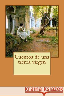 Cuentos de una tierra virgen Senor, Luis Maria 9781537569659 Createspace Independent Publishing Platform - książka