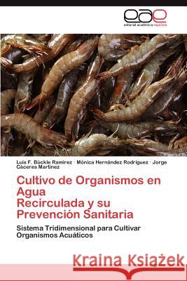 Cultivo de Organismos en Agua Recirculada y su Prevención Sanitaria Bückle Ramirez Luis F 9783845499895 Editorial Acad Mica Espa Ola - książka