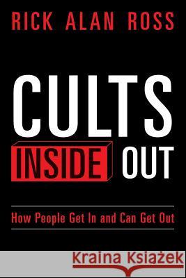 Cults Inside Out: How People Get In and Can Get Out Ross, Rick Alan 9781497316607 Createspace - książka