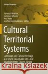 Cultural Territorial Systems: Landscape and Cultural Heritage as a Key to Sustainable and Local Development in Eastern Europe Rotondo, Francesco 9783319793153 Springer