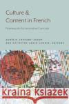 Culture and Content in French: Frameworks for Innovative Curricula Aur Chevant-Aksoy Kathryne Adai 9781643150253 Lever Press