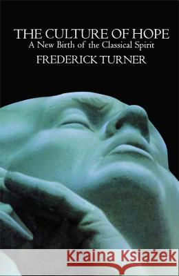 Culture of Hope: A New Birth of the Classical Spirit Turner, Frederick 9781416576853 Free Press - książka