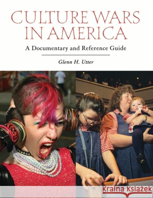 Culture Wars in America: A Documentary and Reference Guide Utter, Glenn H. 9780313350382 Heinemann Educational Books - książka