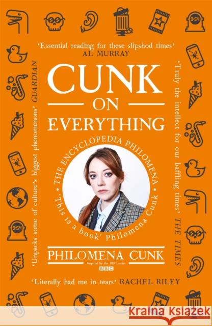 Cunk on Everything: The Encyclopedia Philomena - 'Essential reading for these slipshod times' Al Murray Philomena Cunk 9781529324563 John Murray Press - książka