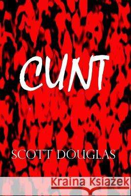 Cunt Scott Douglas 9781304609311 Lulu.com - książka