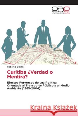 Curitiba ¿Verdad o Mentira? Ghidini, Roberto 9786202133159 Editorial Académica Española - książka
