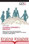 Curitiba ¿Verdad o Mentira? Ghidini, Roberto 9786202133159 Editorial Académica Española