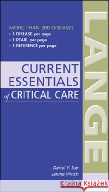 Current Essentials of Critical Care Sue, Darryl 9780071436564 McGraw-Hill Medical Publishing - książka