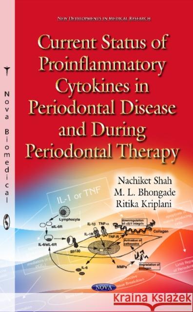 Current Status of Proinflammatory Cytokines in Periodontal Disease & During Periodontal Therapy Nachiket Shah, M L Bhongade, Ritika Kriplani 9781634830188 Nova Science Publishers Inc - książka
