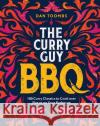 Curry Guy BBQ (Sunday Times Bestseller): 100 Classic Dishes to Cook over Fire or on Your Barbecue Dan Toombs 9781787138070 Quadrille Publishing