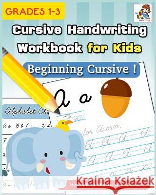 Cursive Handwriting Workbook for Kids: Cursive Writing Practice Book, Alphabet Cursive Tracing Book (Beginning Cursive and Grades 1-3) The Activity Books Studio 9781725968936 Createspace Independent Publishing Platform - książka