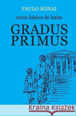 Curso Básico De Latim: Gradus Primus Ronai, Paulo 9788531601019 Grupo Pensamento - książka
