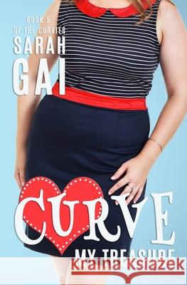 Curve My Treasure: Plus Size/Curvy Girl/Chick lit Gai, Sarah 9781092321280 Independently Published - książka