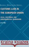 Customs Law in the European Union: Legal, Doctrinal and Jurisprudential Framework Jos Rijo 9789403538112 Kluwer Law International
