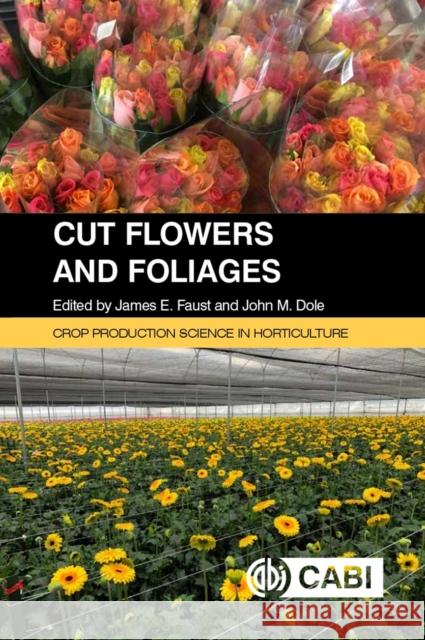 Cut Flowers and Foliages James E. Faust John Dole 9781789247602 CABI Publishing - książka