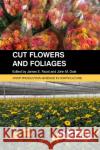 Cut Flowers and Foliages James E. Faust John Dole 9781789247602 CABI Publishing